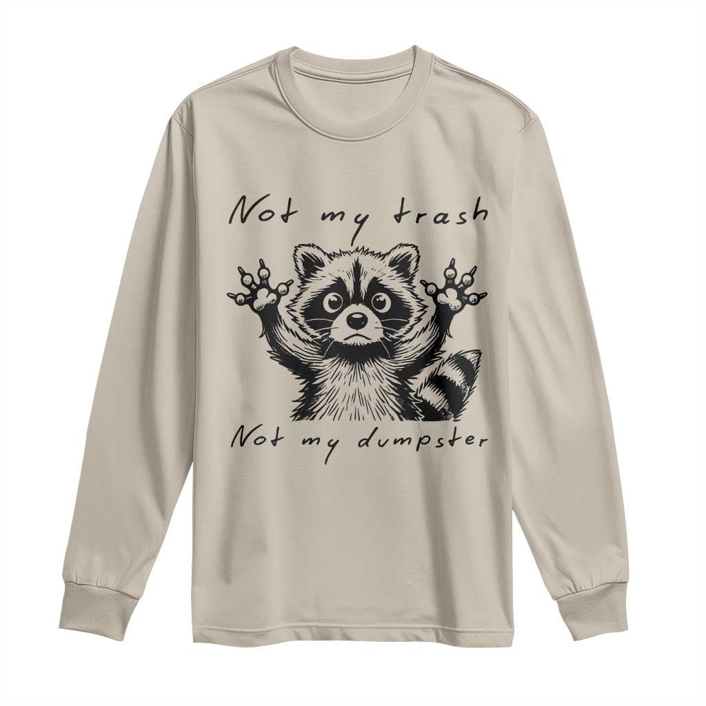 Funny Raccoon Long Sleeve Shirt Not My Trash Not My Dumpster TS09 Sand Print Your Wear
