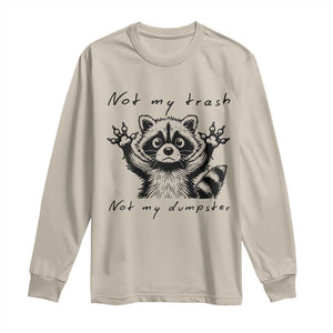 Funny Raccoon Long Sleeve Shirt Not My Trash Not My Dumpster TS09 Sand Print Your Wear