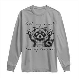 Funny Raccoon Long Sleeve Shirt Not My Trash Not My Dumpster TS09 Sport Gray Print Your Wear