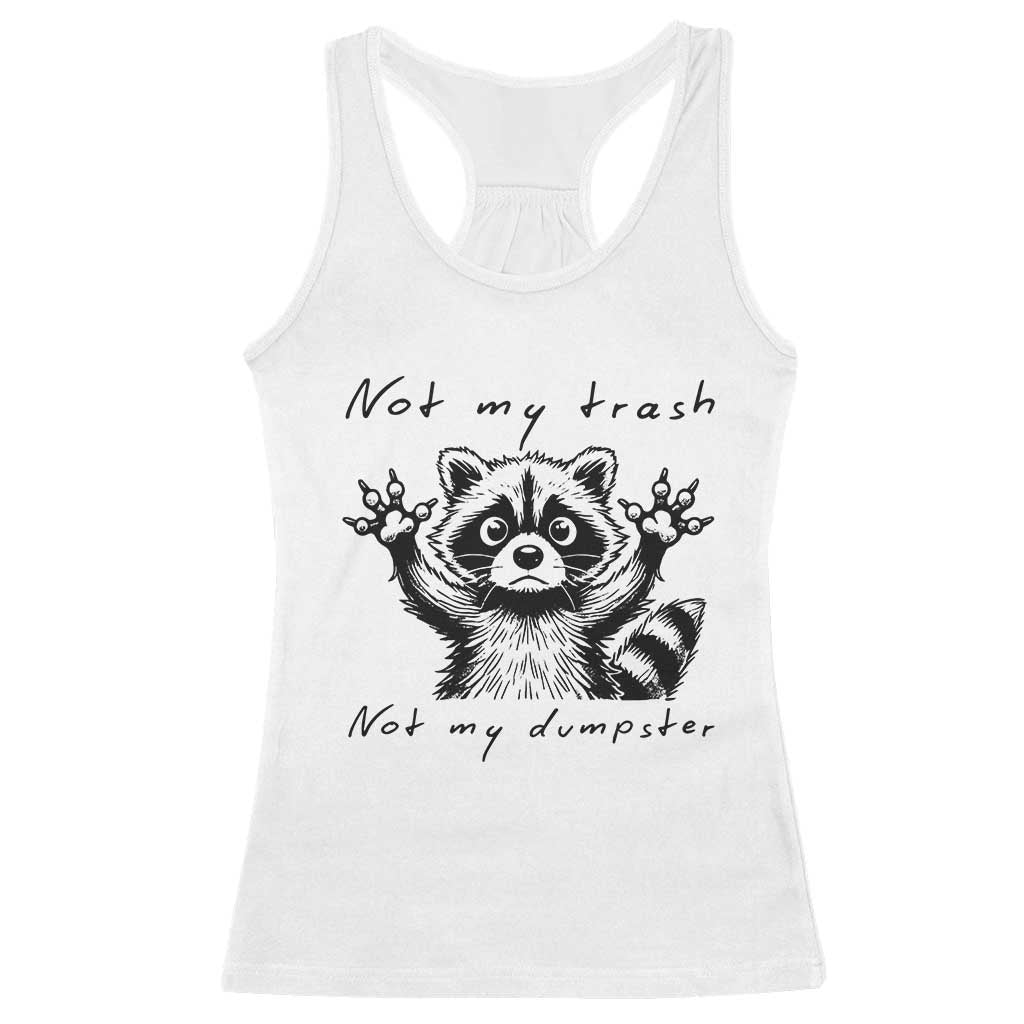 Funny Raccoon Racerback Tank Top Not My Trash Not My Dumpster TS09 White Print Your Wear