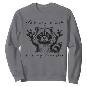 Funny Raccoon Sweatshirt Not My Trash Not My Dumpster TS09 Charcoal Print Your Wear