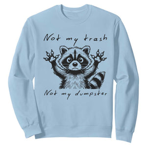 Funny Raccoon Sweatshirt Not My Trash Not My Dumpster TS09 Light Blue Print Your Wear