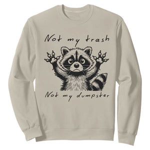 Funny Raccoon Sweatshirt Not My Trash Not My Dumpster TS09 Sand Print Your Wear