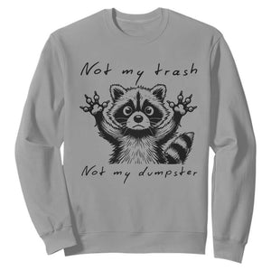 Funny Raccoon Sweatshirt Not My Trash Not My Dumpster TS09 Sport Gray Print Your Wear