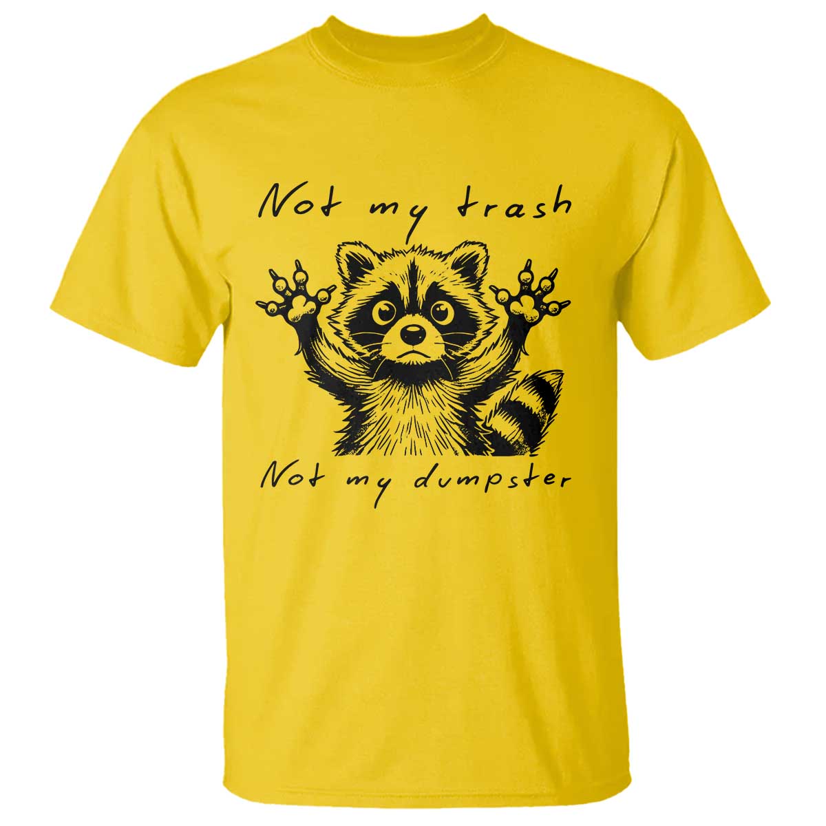 Funny Raccoon T Shirt Not My Trash Not My Dumpster TS09 Daisy Print Your Wear