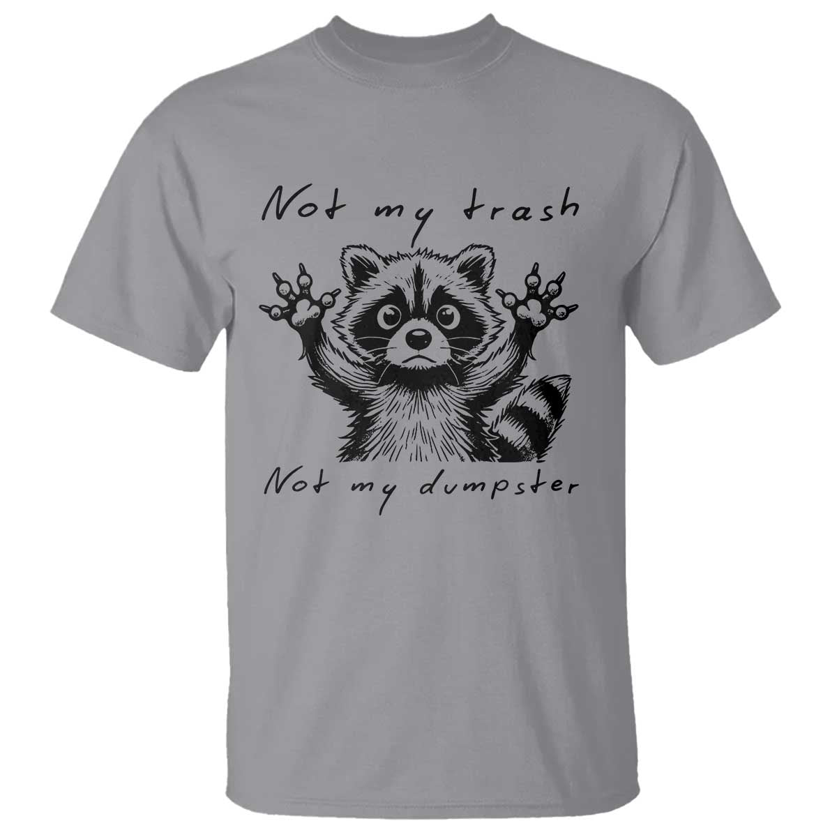 Funny Raccoon T Shirt Not My Trash Not My Dumpster TS09 Sport Gray Print Your Wear