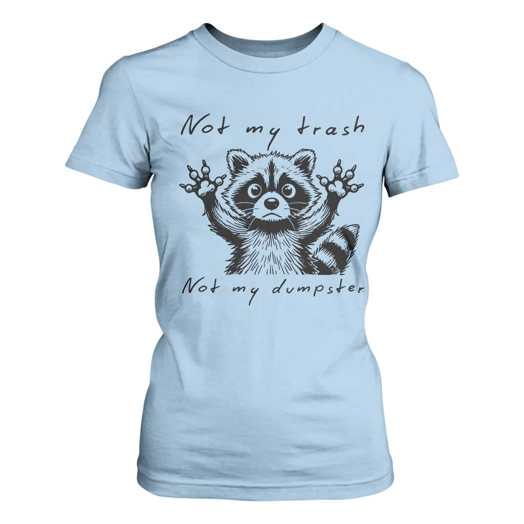 Funny Raccoon T Shirt For Women Not My Trash Not My Dumpster TS09 Light Blue Print Your Wear