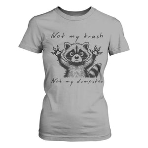 Funny Raccoon T Shirt For Women Not My Trash Not My Dumpster TS09 Sport Gray Print Your Wear