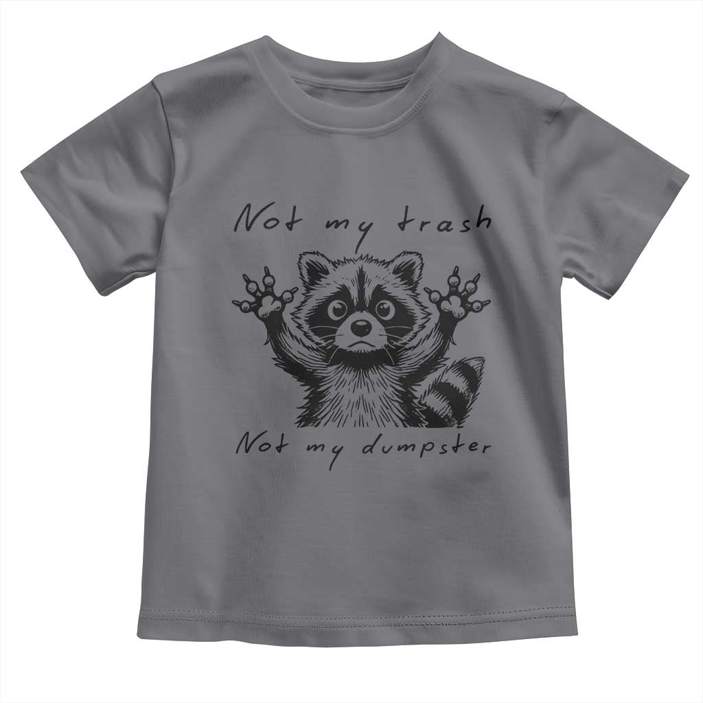 Funny Raccoon Toddler T Shirt Not My Trash Not My Dumpster TS09 Charcoal Print Your Wear