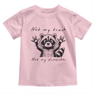Funny Raccoon Toddler T Shirt Not My Trash Not My Dumpster TS09 Light Pink Print Your Wear