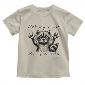 Funny Raccoon Toddler T Shirt Not My Trash Not My Dumpster TS09 Sand Print Your Wear