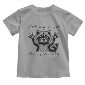 Funny Raccoon Toddler T Shirt Not My Trash Not My Dumpster TS09 Sport Gray Print Your Wear