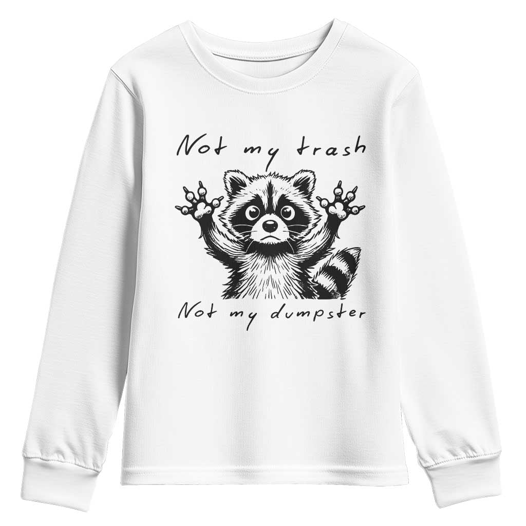 Funny Raccoon Youth Sweatshirt Not My Trash Not My Dumpster TS09 White Print Your Wear