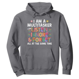 Funny I Am Multitasker Hoodie I Can Listen Ignore & Forget All At The Same Time TS09 Charcoal Print Your Wear
