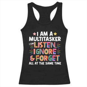 Funny I Am Multitasker Racerback Tank Top I Can Listen Ignore & Forget All At The Same Time TS09 Black Print Your Wear