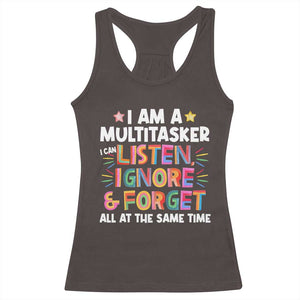 Funny I Am Multitasker Racerback Tank Top I Can Listen Ignore & Forget All At The Same Time TS09 Dark Chocolate Print Your Wear