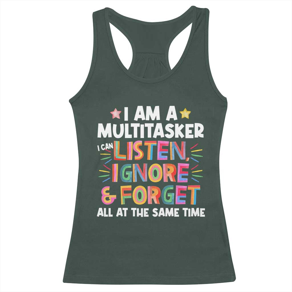 Funny I Am Multitasker Racerback Tank Top I Can Listen Ignore & Forget All At The Same Time TS09 Dark Forest Green Print Your Wear