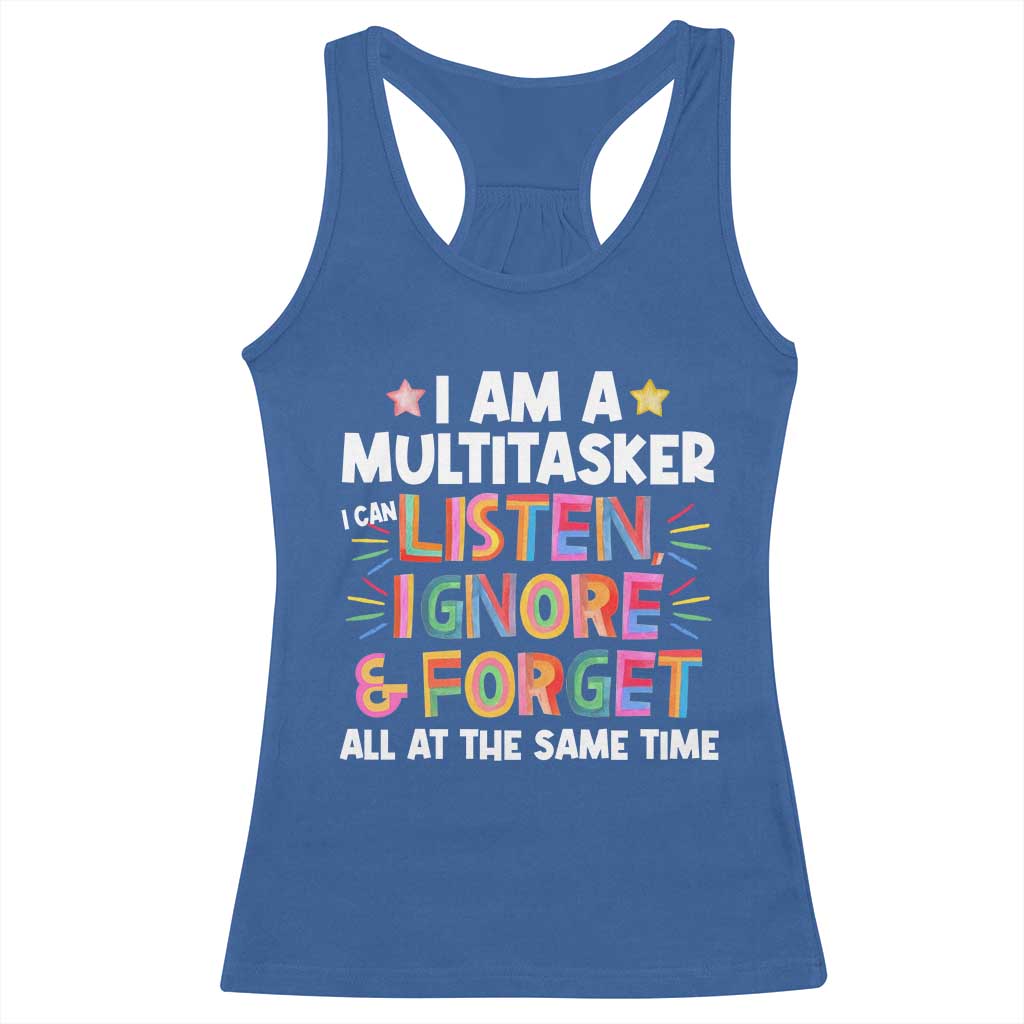 Funny I Am Multitasker Racerback Tank Top I Can Listen Ignore & Forget All At The Same Time TS09 Royal Blue Print Your Wear