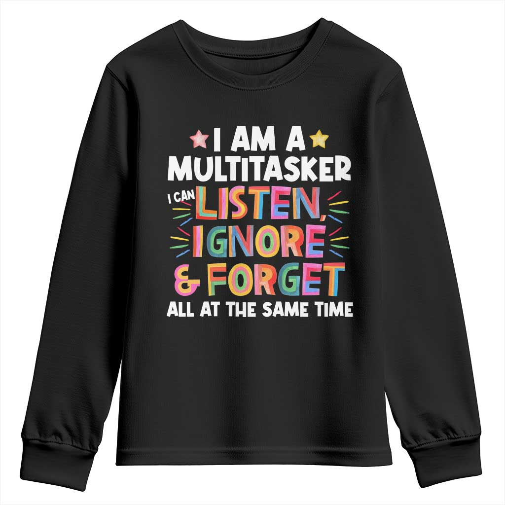 Funny I Am Multitasker Youth Sweatshirt I Can Listen Ignore & Forget All At The Same Time TS09 Black Print Your Wear