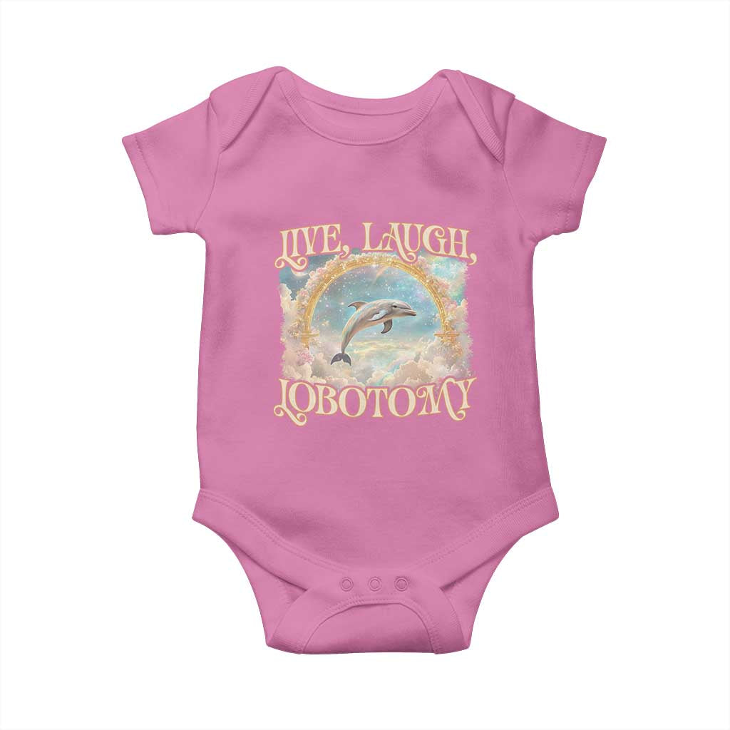 Funny Dolphin Meme Baby Onesie Live Laugh Lobotomy TS09 Azalea Print Your Wear