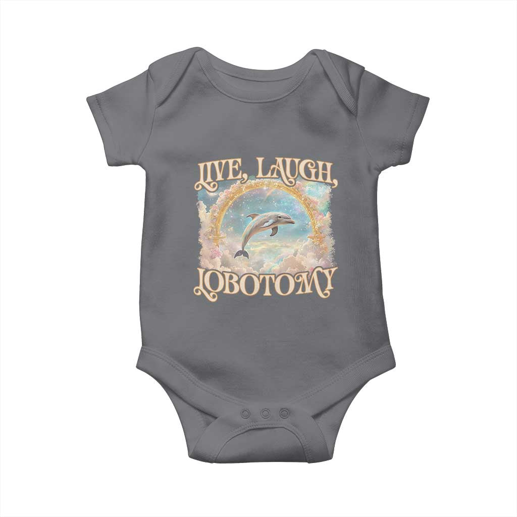 Funny Dolphin Meme Baby Onesie Live Laugh Lobotomy TS09 Charcoal Print Your Wear