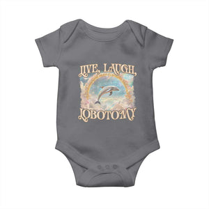 Funny Dolphin Meme Baby Onesie Live Laugh Lobotomy TS09 Charcoal Print Your Wear