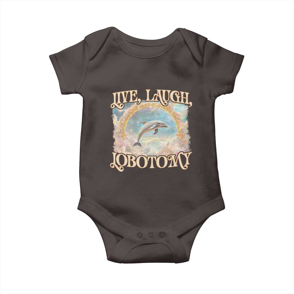Funny Dolphin Meme Baby Onesie Live Laugh Lobotomy TS09 Dark Chocolate Print Your Wear