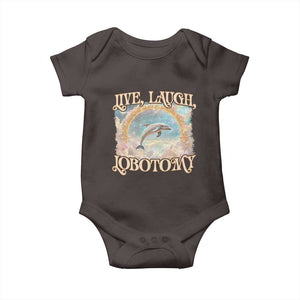 Funny Dolphin Meme Baby Onesie Live Laugh Lobotomy TS09 Dark Chocolate Print Your Wear