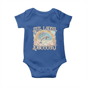 Funny Dolphin Meme Baby Onesie Live Laugh Lobotomy TS09 Royal Blue Print Your Wear