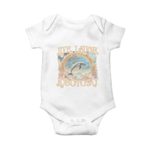 Funny Dolphin Meme Baby Onesie Live Laugh Lobotomy TS09 White Print Your Wear