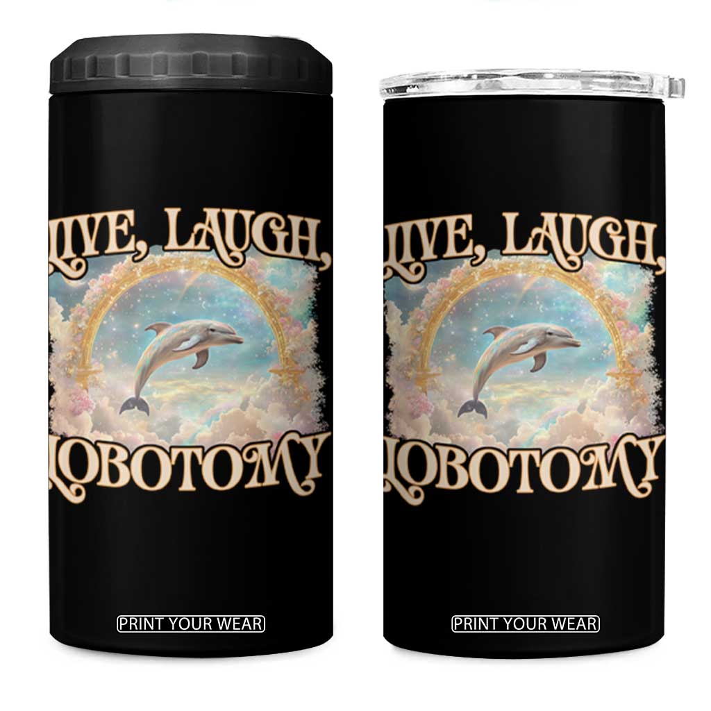Funny Dolphin Meme 4 in 1 Can Cooler Tumbler Live Laugh Lobotomy TS09 One Size: 16 oz Black Print Your Wear