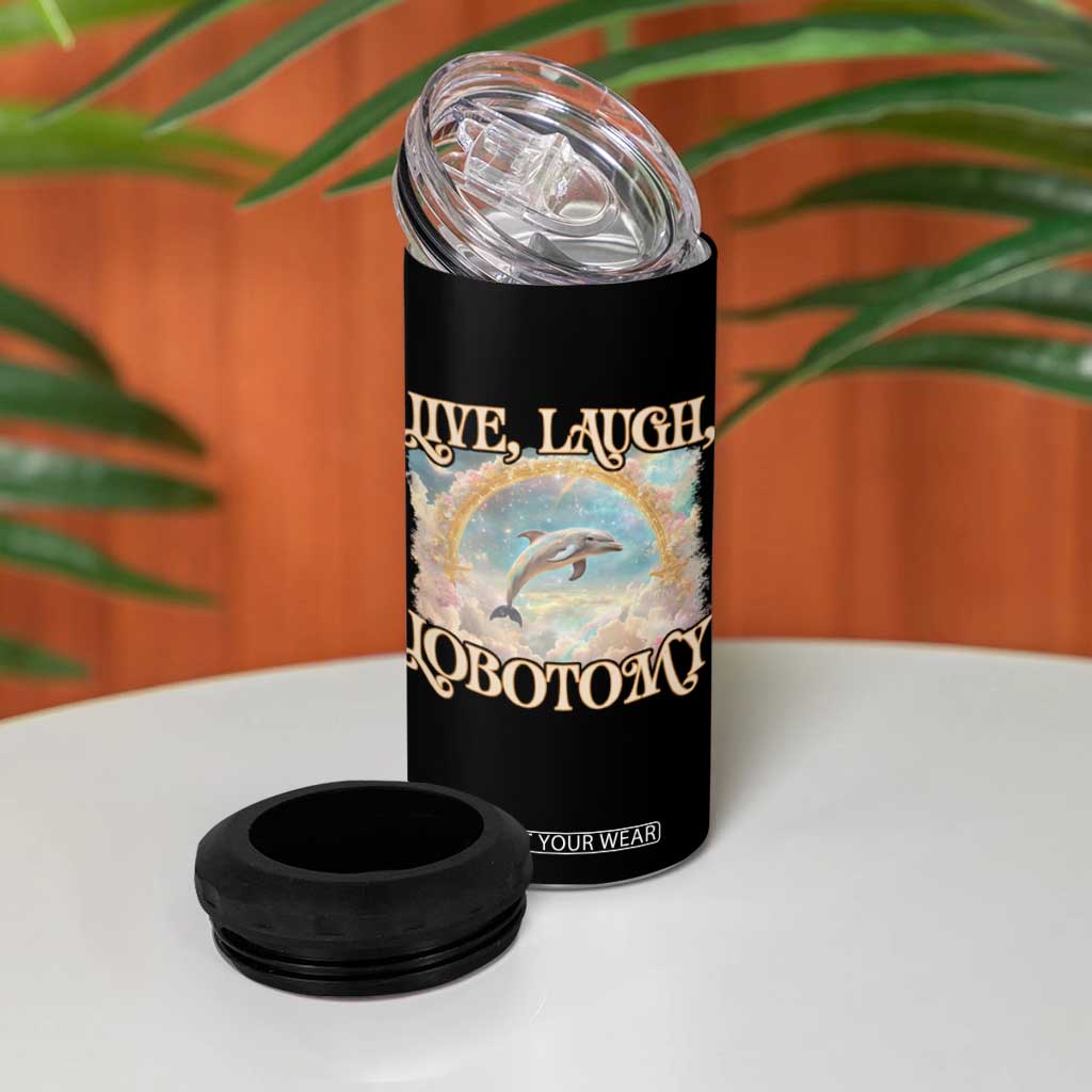 Funny Dolphin Meme 4 in 1 Can Cooler Tumbler Live Laugh Lobotomy TS09 Print Your Wear