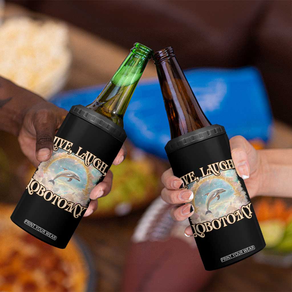 Funny Dolphin Meme 4 in 1 Can Cooler Tumbler Live Laugh Lobotomy TS09 Print Your Wear