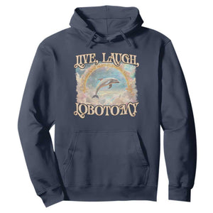 Funny Dolphin Meme Hoodie Live Laugh Lobotomy TS09 Navy Print Your Wear