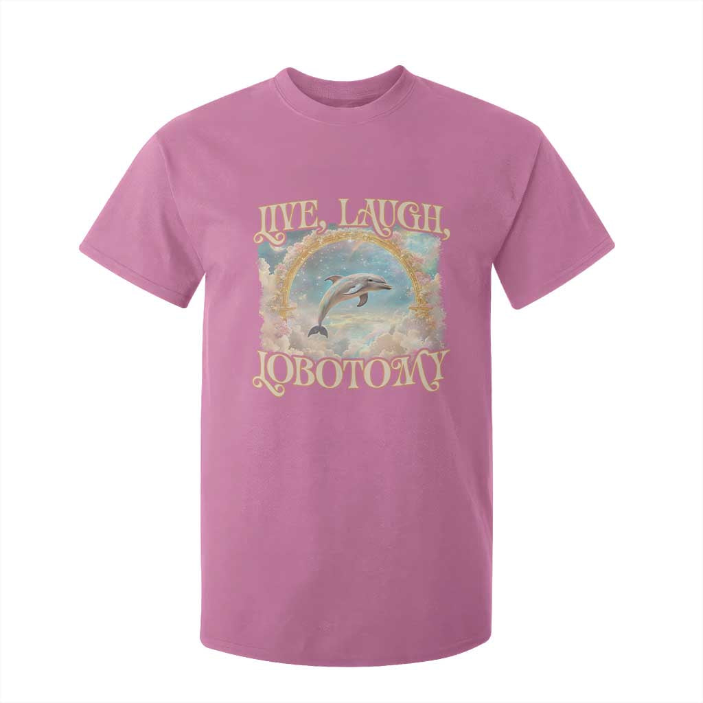 Funny Dolphin Meme T Shirt For Kid Live Laugh Lobotomy TS09 Azalea Print Your Wear