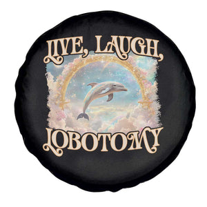Funny Dolphin Meme Spare Tire Cover Live Laugh Lobotomy TS09 Print Your Wear