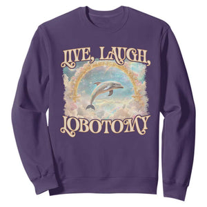 Funny Dolphin Meme Sweatshirt Live Laugh Lobotomy TS09 Purple Print Your Wear