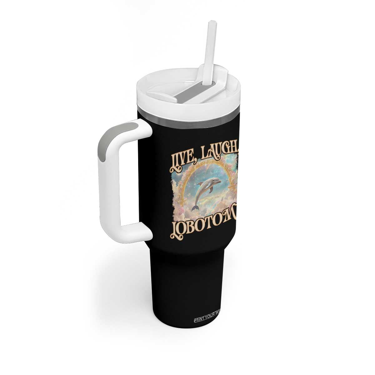 Funny Dolphin Meme Tumbler With Handle Live Laugh Lobotomy TS09 Print Your Wear