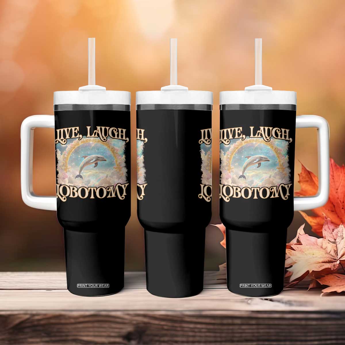 Funny Dolphin Meme Tumbler With Handle Live Laugh Lobotomy TS09 Print Your Wear