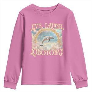 Funny Dolphin Meme Youth Sweatshirt Live Laugh Lobotomy TS09 Azalea Print Your Wear