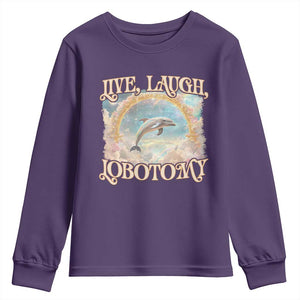 Funny Dolphin Meme Youth Sweatshirt Live Laugh Lobotomy TS09 Purple Print Your Wear
