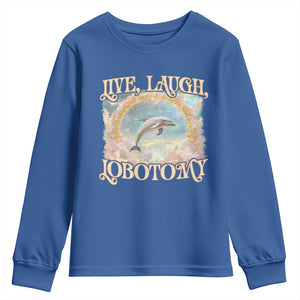 Funny Dolphin Meme Youth Sweatshirt Live Laugh Lobotomy TS09 Royal Blue Print Your Wear