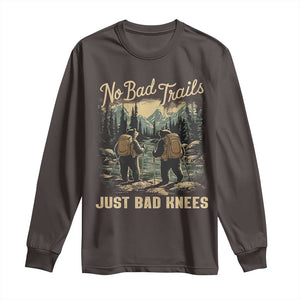 Hiking Long Sleeve Shirt No Bad Trails Just Bad Knees TS09 Dark Chocolate Print Your Wear