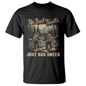 Hiking T Shirt No Bad Trails Just Bad Knees TS09 Black Print Your Wear