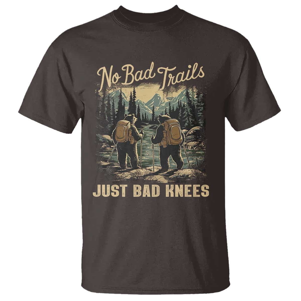 Hiking T Shirt No Bad Trails Just Bad Knees TS09 Dark Chocolate Print Your Wear