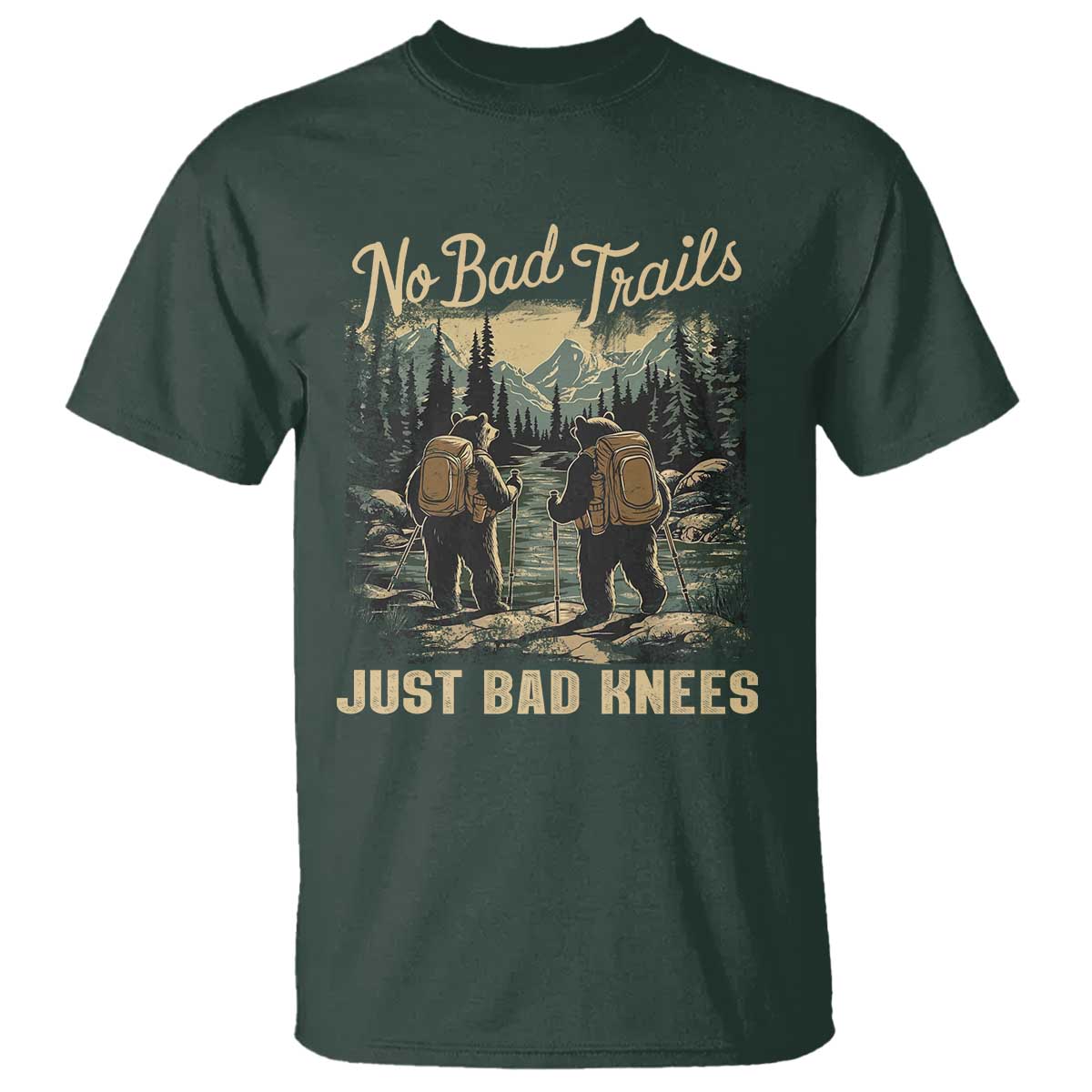Hiking T Shirt No Bad Trails Just Bad Knees TS09 Dark Forest Green Print Your Wear