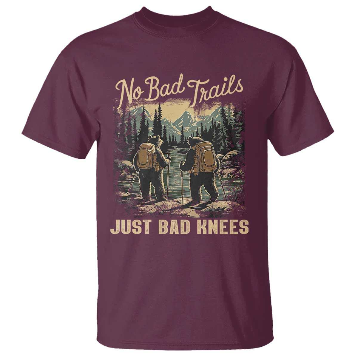 Hiking T Shirt No Bad Trails Just Bad Knees TS09 Maroon Print Your Wear