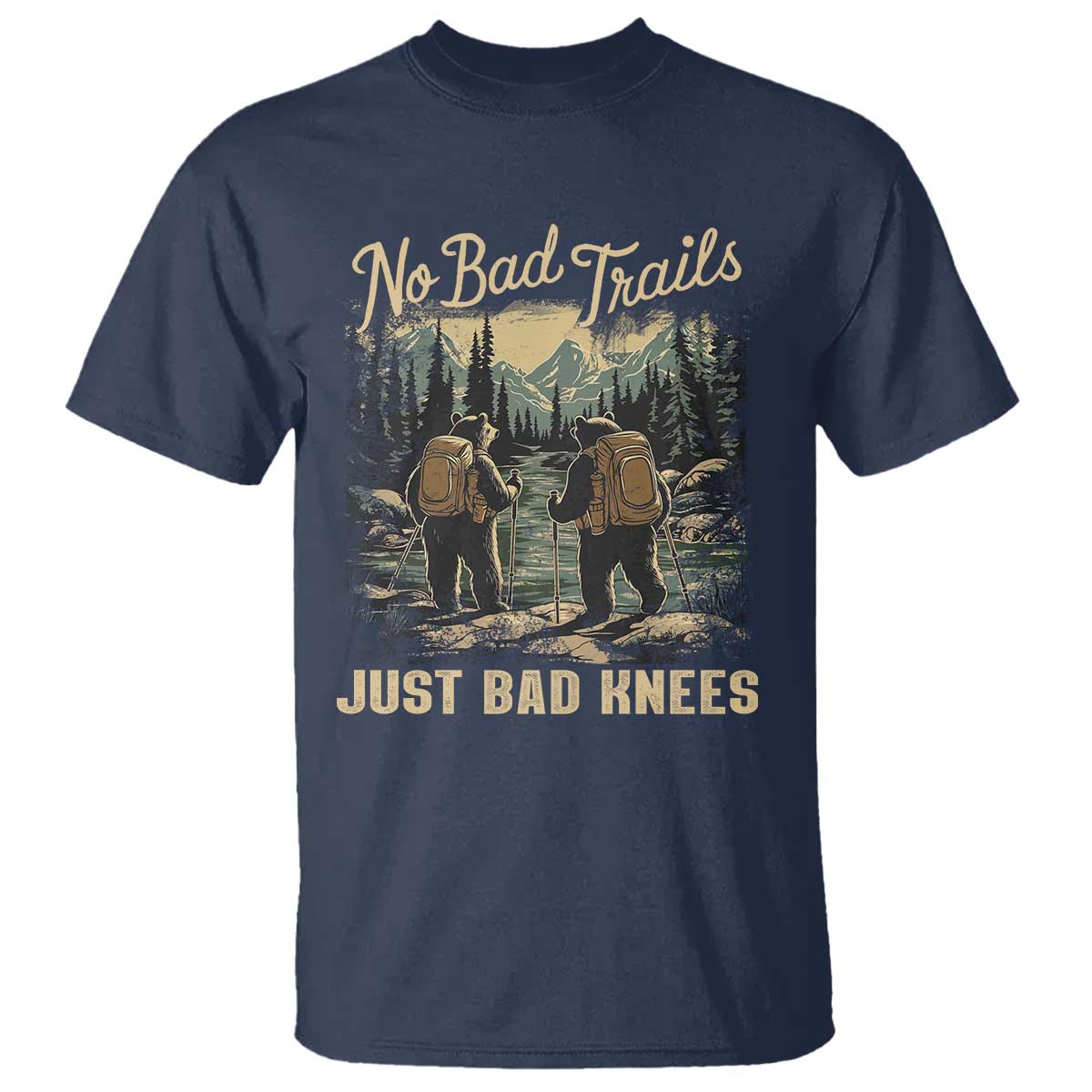 Hiking T Shirt No Bad Trails Just Bad Knees TS09 Navy Print Your Wear