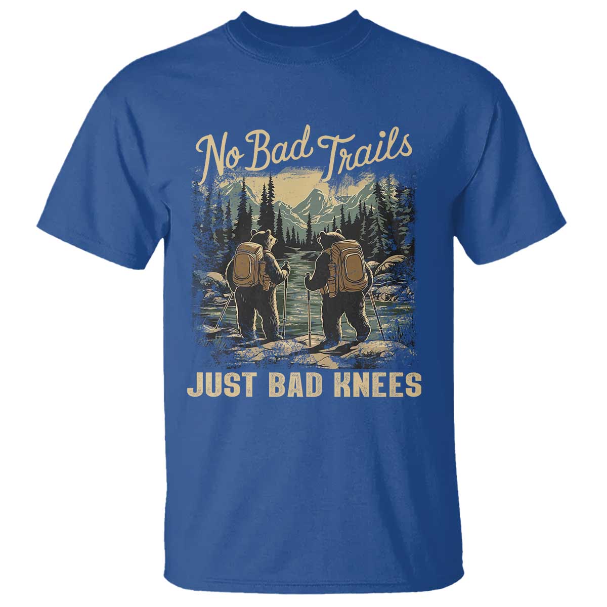 Hiking T Shirt No Bad Trails Just Bad Knees TS09 Royal Blue Print Your Wear