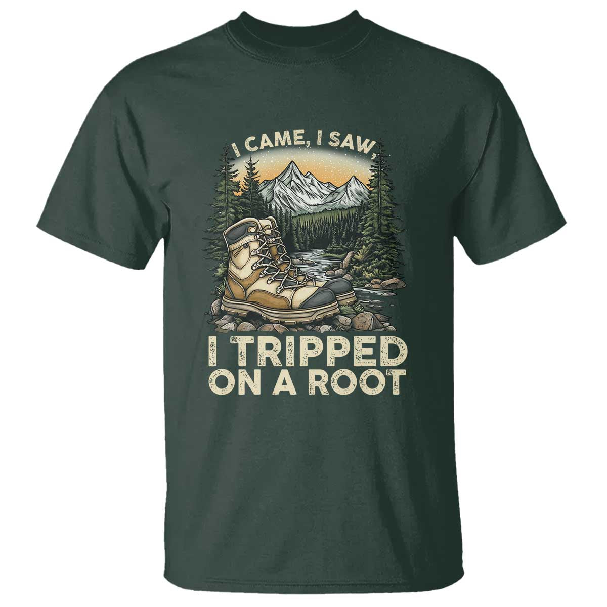 Hiking T Shirt I Came I Saw I Tripped On A Root TS09 Dark Forest Green Print Your Wear
